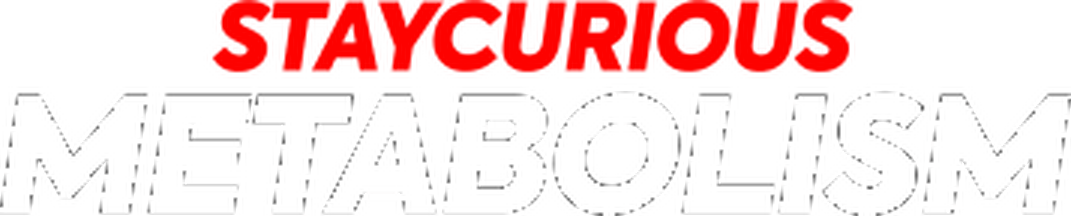 Stay Curious Metabolism